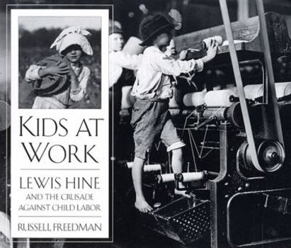 School & Library Binding Kids at Work: Lewis Hine and the Crusade Against Child Labor Book