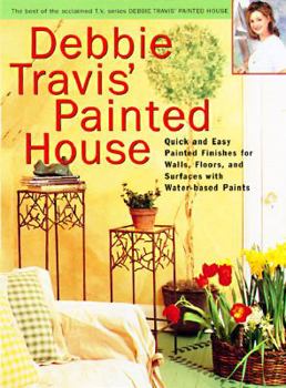 Hardcover Debbie Travis' Painted House: Quick and Easy Painted Finishes for Walls, Floors, and Furniture Using Water-Based Paints Book