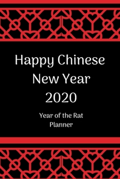 Paperback Happy Chinese New Year 2020: Chinese New Year Planner 2020; Chinese New Year Calendar 2020; Year of the Rat; 6x9inch with weekly view Book