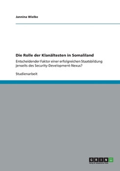Paperback Die Rolle der Klanältesten in Somaliland: Entscheidender Faktor einer erfolgreichen Staatsbildung jenseits des Security-Development-Nexus? [German] Book