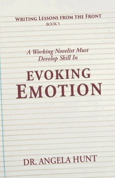 Evoking Emotion (Writing Lessons from the Front #5)