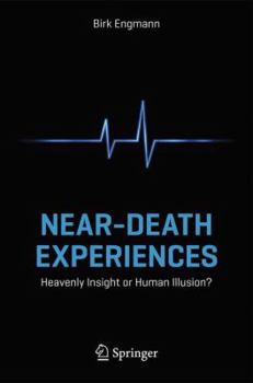 Paperback Near-Death Experiences: Heavenly Insight or Human Illusion? Book