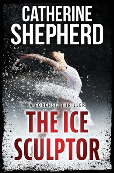 The Ice Sculptor: A Forensic Thriller (Julia Schwarz Series)