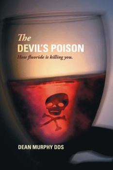 Paperback The Devil's Poison: How Fluoride Is Killing You Book