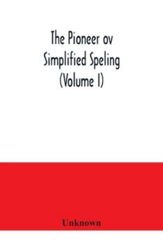 Paperback The Pioneer ov simplified speling (Volume I) Book