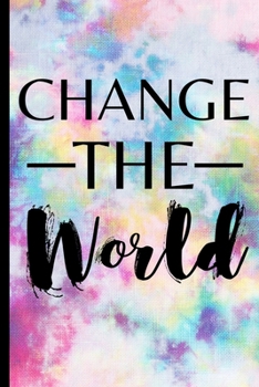 Change The World: Blank Lined Notebook/Journal For Entrepreneur, Gifts For Boss, Business Owners, Women and Men, Motivational Quotes (6" x 9")