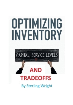 Hardcover Inventory Optimization: Capital, Cost, and the Science of Tradeoffs Book