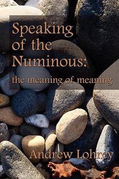 Paperback Speaking of the Numinous: the meaning of meaning Book