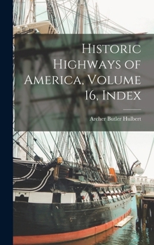 Hardcover Historic Highways of America, Volume 16, Index Book