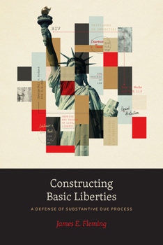 Paperback Constructing Basic Liberties: A Defense of Substantive Due Process Book