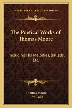 Paperback The Poetical Works of Thomas Moore: Including His Melodies, Ballads, Etc. Book