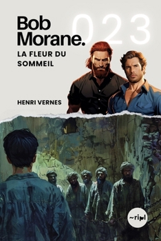 Bob Morane - La Fleur du Sommeil: Tome 023 (Saga Bob Morane : Voyages, Récits et Aventures) (French Edition)