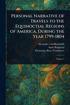 Paperback Personal Narrative of Travels to the Equinoctial Regions of America, During the Year 1799-1804 Book