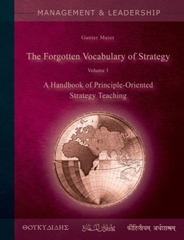 Paperback The Forgotten Vocabulary of Strategy Vol.1: A Handbook of Principle-Oriented Strategy Teaching Book