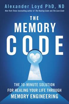 Hardcover The Memory Code: The 10-Minute Solution for Healing Your Life Through Memory Engineering Book
