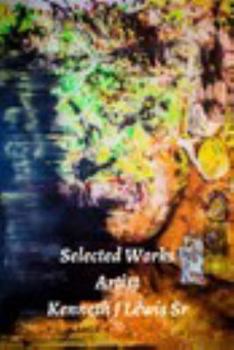 Paperback Selected Works Artist Kenneth J Lewis Sr Paperback: Eye Create From Source Book