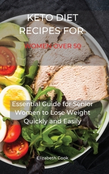 Hardcover Keto Diet Recipes for Women Over 50: Essential Guide for Senior Women to Lose Weight Quickly and Easily Book