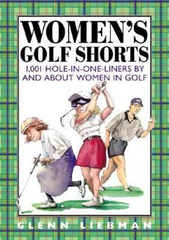 Hardcover Women's Golf Shorts: 1,001 Hole-In-One-Liners by and about Women in Golf Book