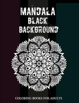 Paperback Mandala Black Background Coloring Books for Adults: Funny Stress Relieving Flowers Black Background Large Spaces to Easily Color for Relaxing Book