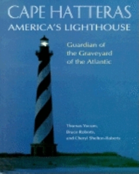 Hardcover Cape Hatteras America's Lighthouse: Guardian of the Graveyard of the Atlantic Book
