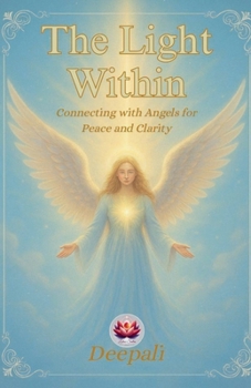 Paperback The Light Within: Connecting with Angels for Peace and Clarity Book