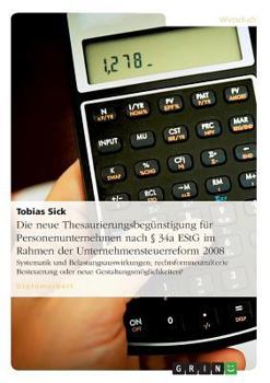 Paperback Die neue Thesaurierungsbegünstigung für Personenunternehmen nach § 34a EStG im Rahmen der Unternehmensteuerreform 2008: Systematik und Belastungsauswi [German] Book