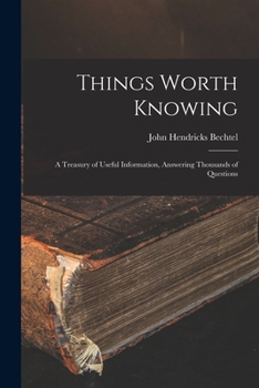 Paperback Things Worth Knowing: A Treasury of Useful Information, Answering Thousands of Questions Book