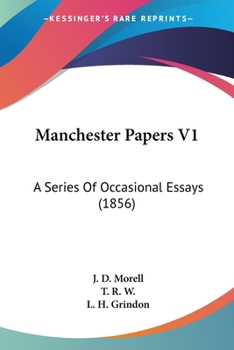 Paperback Manchester Papers V1: A Series Of Occasional Essays (1856) Book