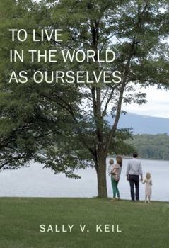 Hardcover To Live In The World As Ourselves Book