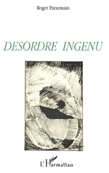 Paperback Désordre ingénu [French] Book