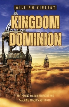 Paperback Kingdom Dominion: Reclaiming Your Birthright and Walking in God's Authority Book