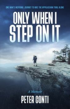 Paperback Only When I Step On It: One Man's Inspiring Journey to Hike The Appalachian Trail Alone Book