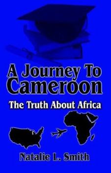 Paperback A Journey to Cameroon: The Truth about Africa Book