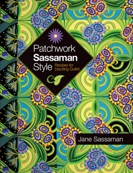 Paperback Patchwork Sassaman Style: Recipes for Dazzling Quilts! Book