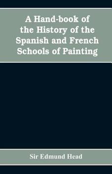 Paperback A hand-book of the history of the Spanish and French schools of painting Book