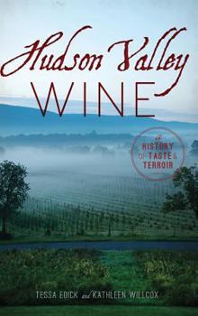 Hardcover Hudson Valley Wine: A History of Taste & Terroir Book