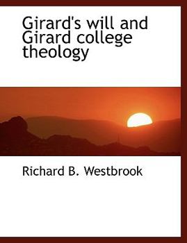 Girard's Will and Girard College Theology