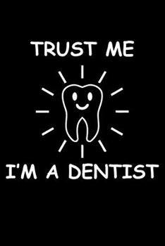 Paperback Trust me I'm A Dentist: Funny Dentist Lined Journal Notebook Gifts. This Dentist Lined Journal gifts for dentist and dental hygienist . Funny Book