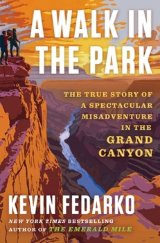Hardcover A Walk in the Park: The True Story of a Spectacular Misadventure in the Grand Canyon Book