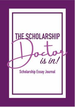 Paperback The Scholarship Doctor is in! Scholarship Essay Journal Book
