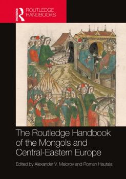 Hardcover The Routledge Handbook of the Mongols and Central-Eastern Europe Book