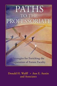 Hardcover Paths to the Professoriate: Strategies for Enriching the Preparation of Future Faculty Book