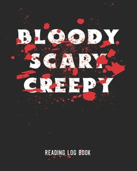 Paperback Bloody Scary Creepy Reading Log Book: 100 Pages Tracker for Book Record Review and Journal. Perfect Gift for Mystery Suspense Thriller Book Lovers. Book