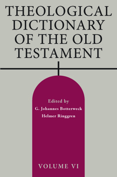 Theological Dictionary of the Old Testament, Volume VI