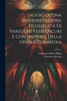 Paperback Saggio Di Una Interpretazione Filologica Di Parecchi Passi Oscuri E Controversi Della Divina Commedia [Italian] Book