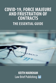 Paperback Covid-19, Force Majeure and Frustration of Contracts - The Essential Guide Book