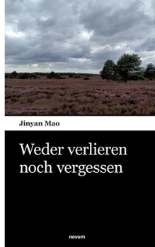 Paperback Weder verlieren noch vergessen [German] Book