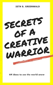 Paperback Secrets of a Creative Warrior: A Practical Guide for Developing Your Creative Confidence Book