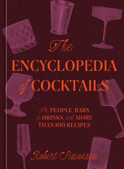 Hardcover The Encyclopedia of Cocktails: The People, Bars & Drinks, with More Than 100 Recipes Book