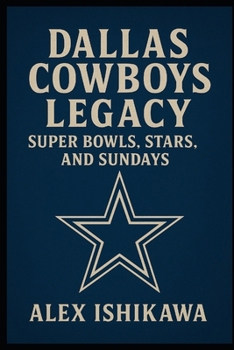 Paperback Dallas Cowboys Legacy: Super Bowls, Stars, and Sundays Book